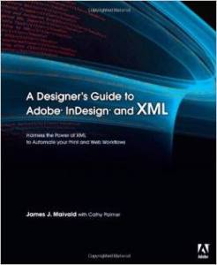 Designer's Guide to Adobe InDesign and XML, A: …